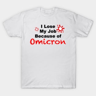 I lose My Job Because of Omicron T-Shirt